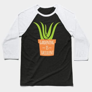 Gardening Is Succulent Baseball T-Shirt